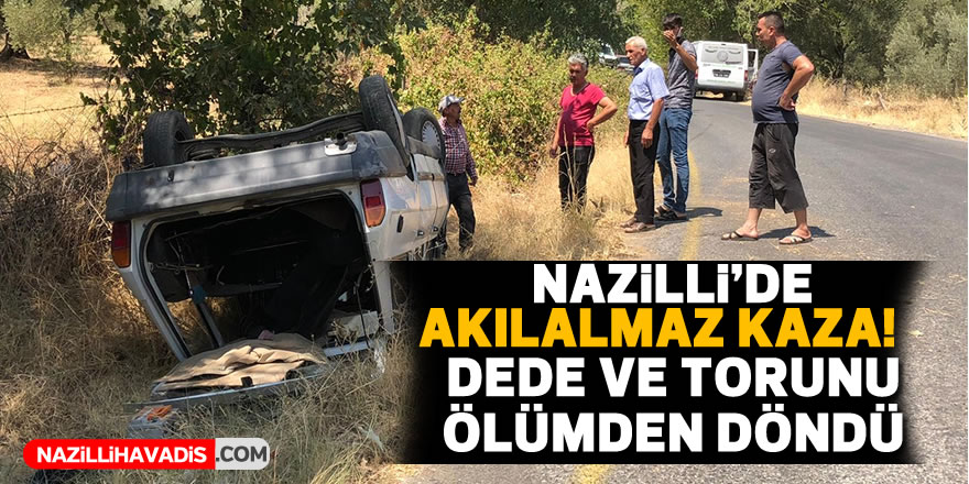 Nazilli’de akılalmaz kaza! Dede ve torunu ölümden döndü