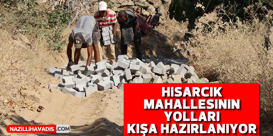 Hisarcık Mahallesi’nin yolları kışa hazırlanıyor