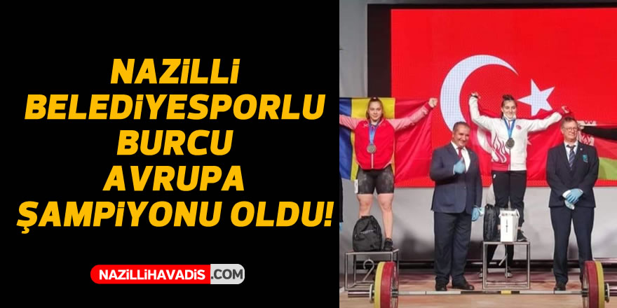 Nazilli Belediyesporlu Burcu, Avrupa Şampiyonu oldu