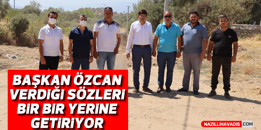 Başkan Özcan verdiği sözleri bir bir yerine getiriyor