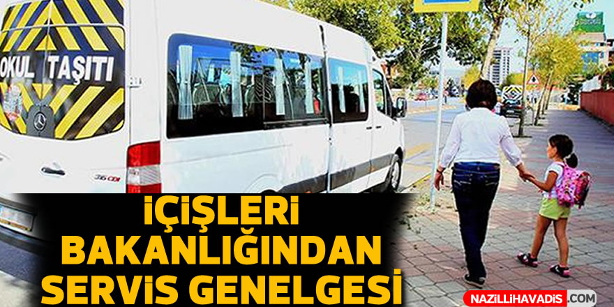 İçişleri Bakanlığı'ndan 81 ile servis genelgesi!