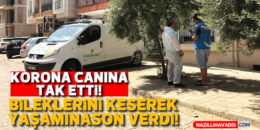 Nazilli’de koronavirüse yakalanan yaşlı adam yaşamına son verdi