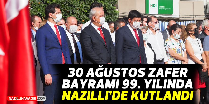 30 Ağustos Zafer Bayramı 99. yılında Nazilli’de kutlandı