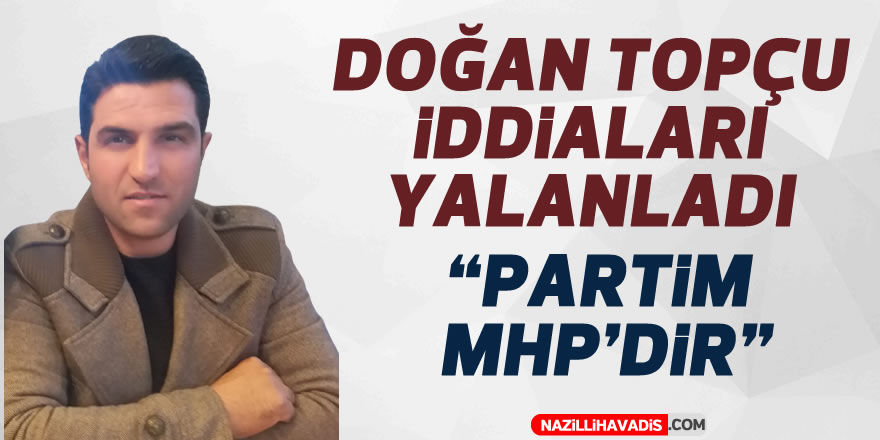 Doğan Topçu: “Partim MHP’dir”