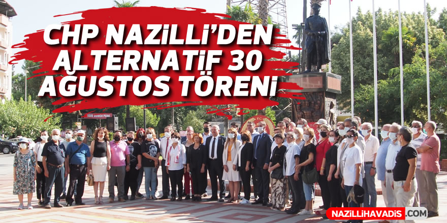 CHP Nazilli’den alternatif 30 Ağustos töreni