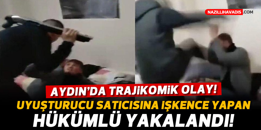 Aydın'da uyuşturucu satıcısına işkence yapan hükümlü yakalandı