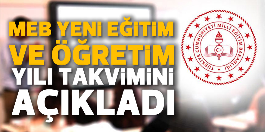 MEB yeni eğitim ve öğretim yılı takvimini açıkladı