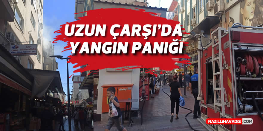 Nazilli Uzun Çarşı’da yangın paniği