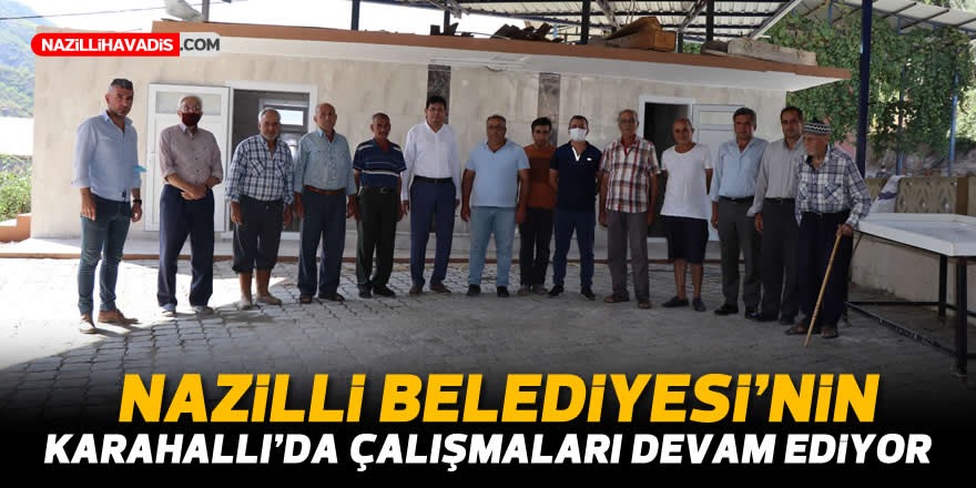 Nazilli Belediyesi Karahallı’da çalışmalara devam ediyor