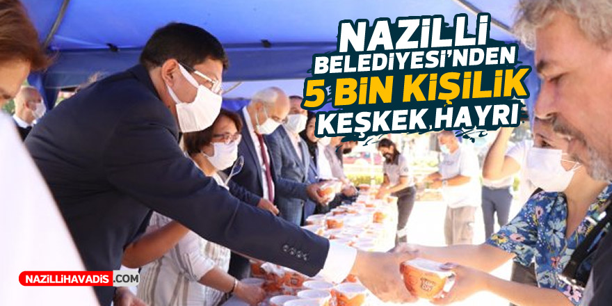 Nazilli Belediyesi’nden 5 bin kişilik keşkek hayrı