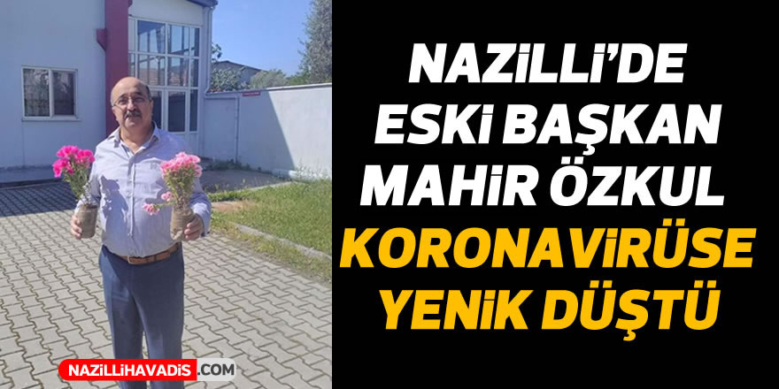 Nazilli'de eski başkan Özkul, koronavirüse yenik düştü