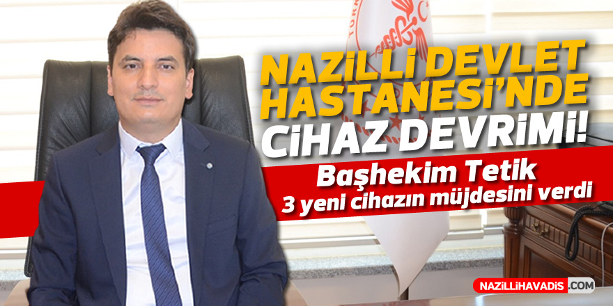 SAĞLIK BAKANLIĞI VE HAYIRSEVERLERDEN NAZİLLİ'YE CİHAZ DESTEĞİ