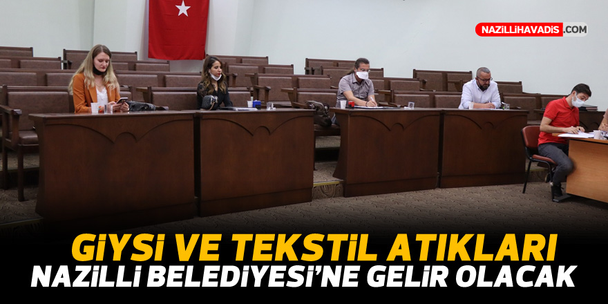 Giysi ve tekstil atıkları Nazilli Belediyesi’ne gelir olacak