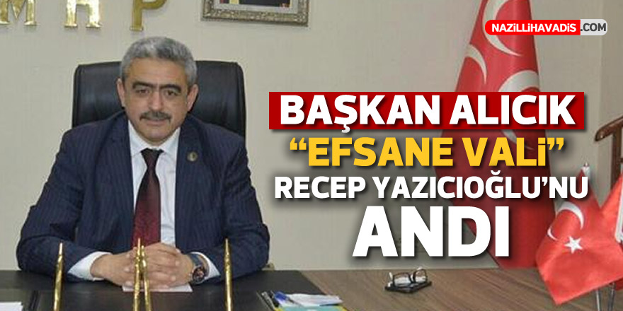 Alıcık, ‘Efsane Vali’ Recep Yazıcıoğlu’nu andı