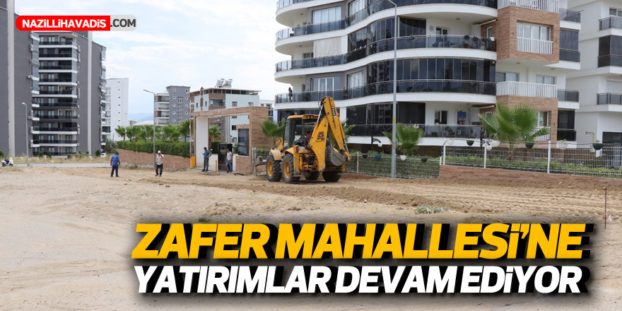 Zafer Mahallesi’nde yatırımlar sürüyor