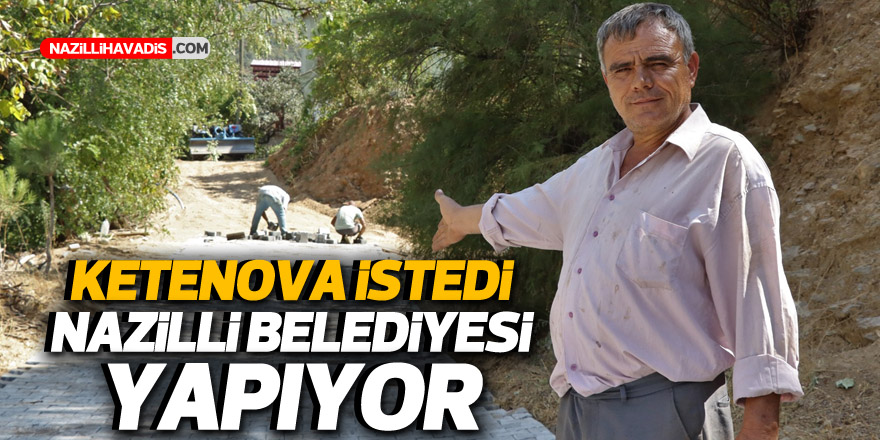 Ketenova istedi Nazilli Belediyesi yapıyor