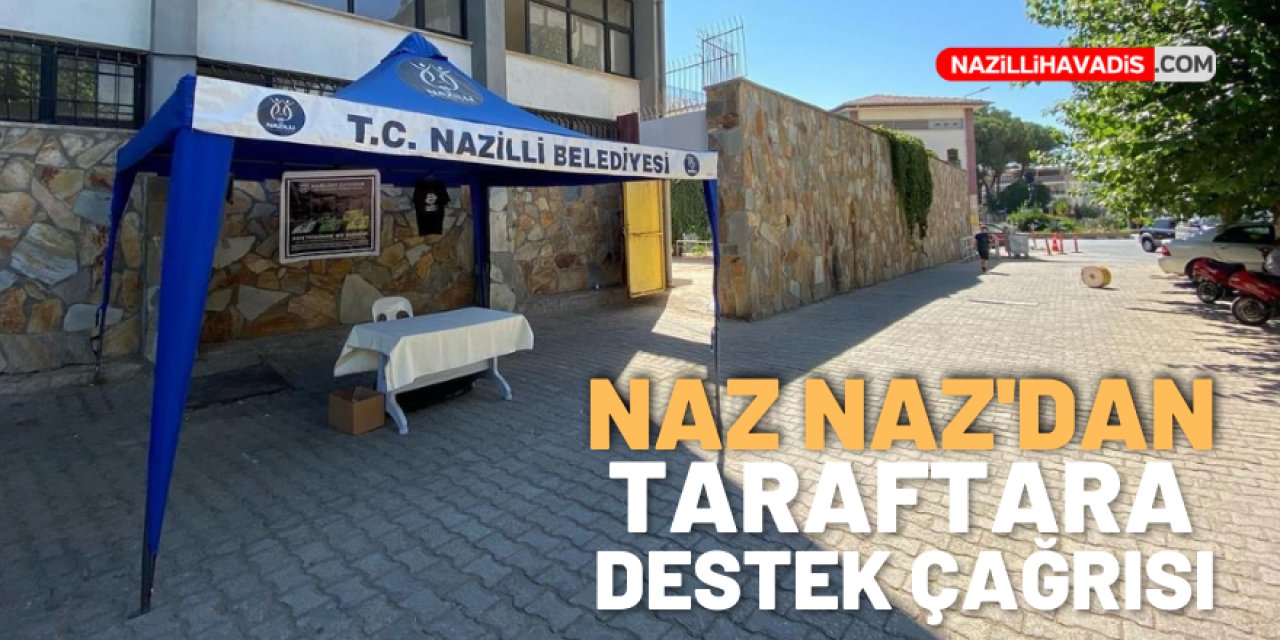 NAZ NAZ'DAN TARAFTARA DESTEK ÇAĞRISI