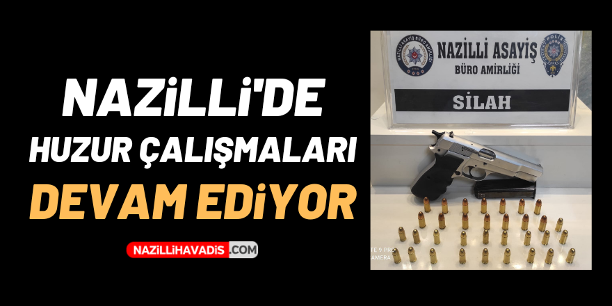 NAZİLLİ'DE HUZUR ÇALIŞMALARI DEVAM EDİYOR