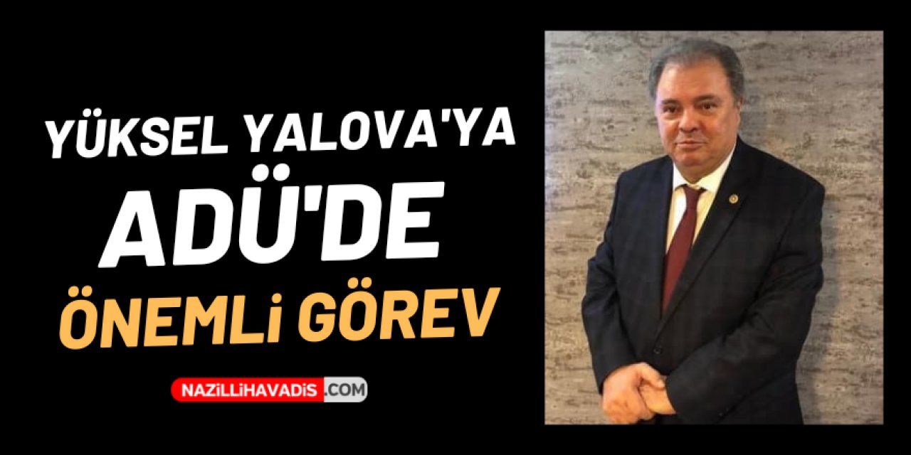 YALOVA'YA ADÜ'DE ÖNEMLİ GÖREV