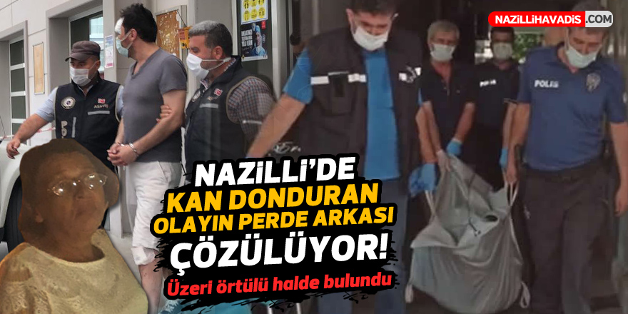 NAZİLLİ'DE KAN DONDURAN OLAYIN PERDE ARKASI ÇÖZÜLÜYOR