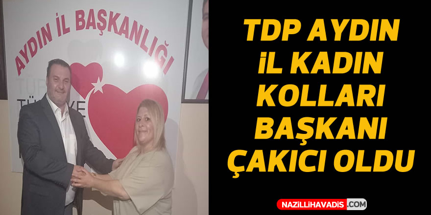 Eski muhtar adayı Çakıcı, TDP Aydın İl Kadın Kolları Başkanı oldu