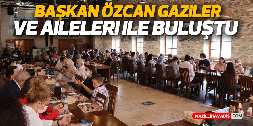 Başkan Özcan gaziler ve aileleri ile buluştu