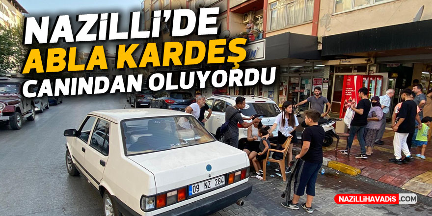 NAZİLLİ'DE ABLA KARDEŞ CANINDAN OLUYORDU