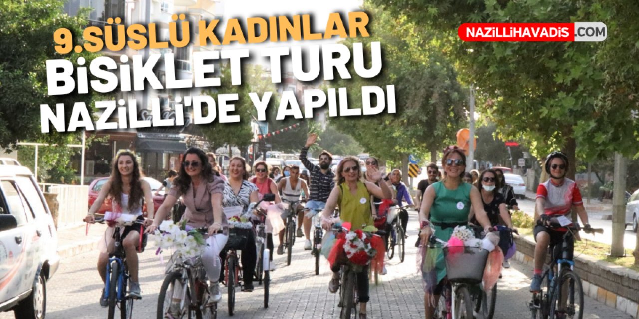 9. Süslü Kadınlar Bisiklet Turu Nazilli’de yapıldı