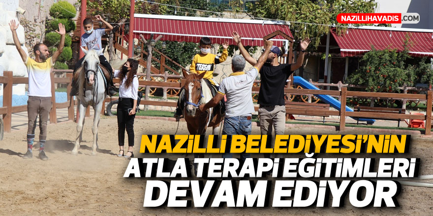 Nazilli Belediyesi’nin atla terapi eğitimleri devam ediyor