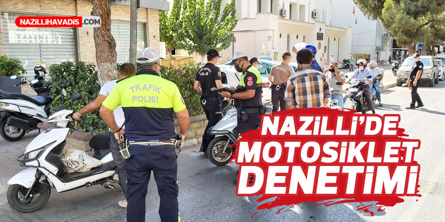 NAZİLLİ EMNİYETİ'NDEN MOTOSİKLET DENETİMİ