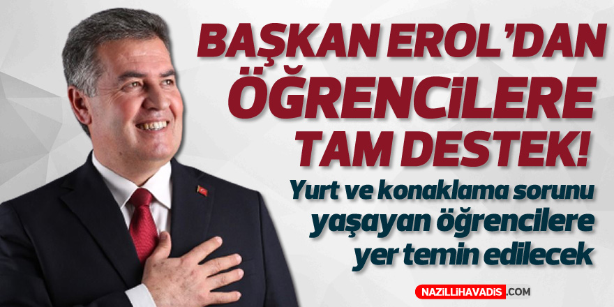 BAŞKAN EROL'DAN ÖĞRENCİLERE TAM DESTEK