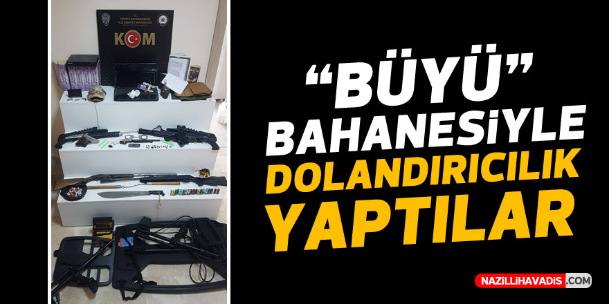 "Büyü" bahanesiyle dolandırıcılık yaptılar