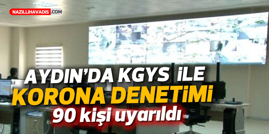 Aydın’da KGYS ile korona denetimi! 90 kişi uyarıldı