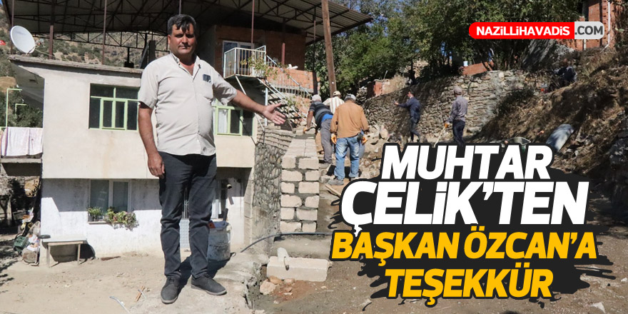 Gedik Muhtarı Çelik’ten Başkan Özcan’a teşekkür