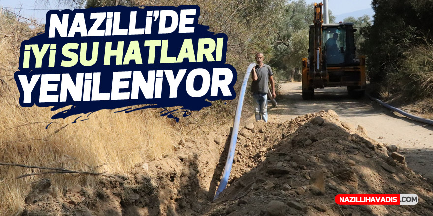 Nazilli’de iyi su hatları yenileniyor