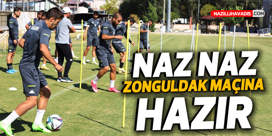 Naz Naz, Zonguldak maçına hazır