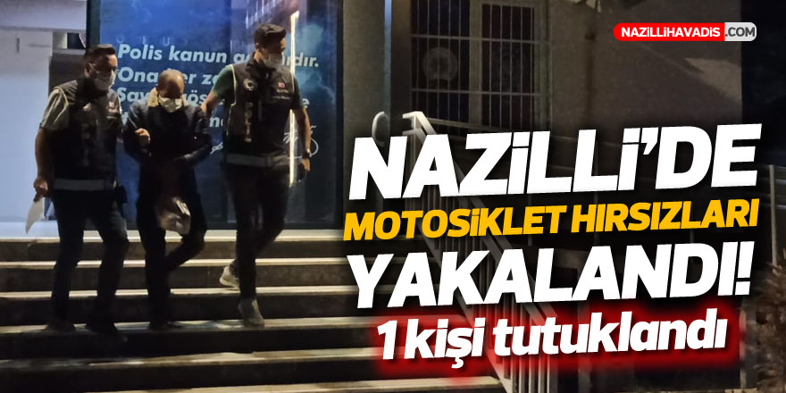 Nazilli'de motosiklet hırsızları yakalandı! 1 kişi tutuklanarak cezaevine gönderildi