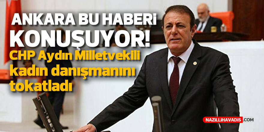 CHP'Lİ MİLLETVEKİLİ YILDIZ HAKKINDA ŞOK İDDİA!