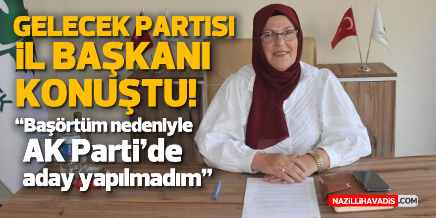 Milli : "Başörtüm nedeniyle AK Parti'de aday yapılmadım"