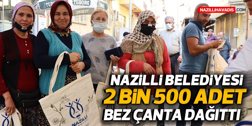 Nazilli Belediyesi 2 bin 500 adet bez çanta dağıttı