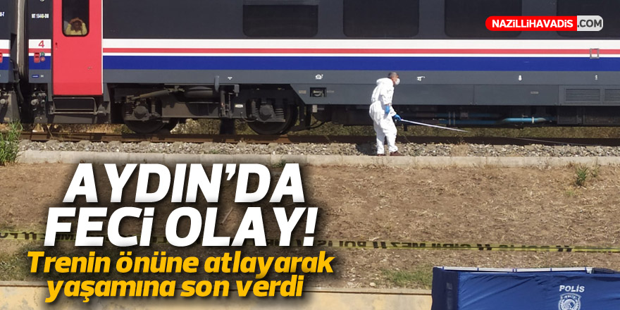 AYDIN'DA TRENİN ÖNÜNE ATLAYAN KADIN FECİ ŞEKİLDE CAN VERDİ