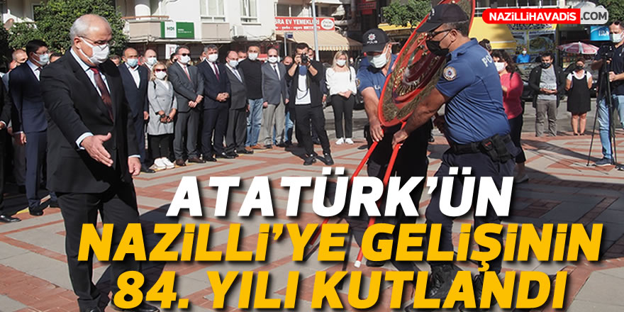 Atatürk’ün Nazilli’ye gelişinin 84. yıl dönümü kutlandı