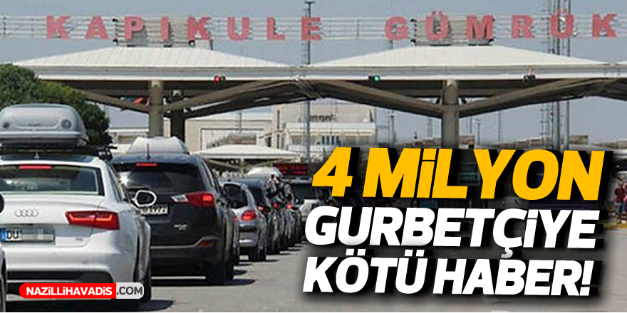 4 milyon gurbetçiye kötü haber