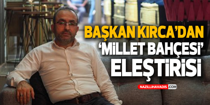 Vahap Kırca: “Milletin parası böyle yerlere mi yatırılıyor?”