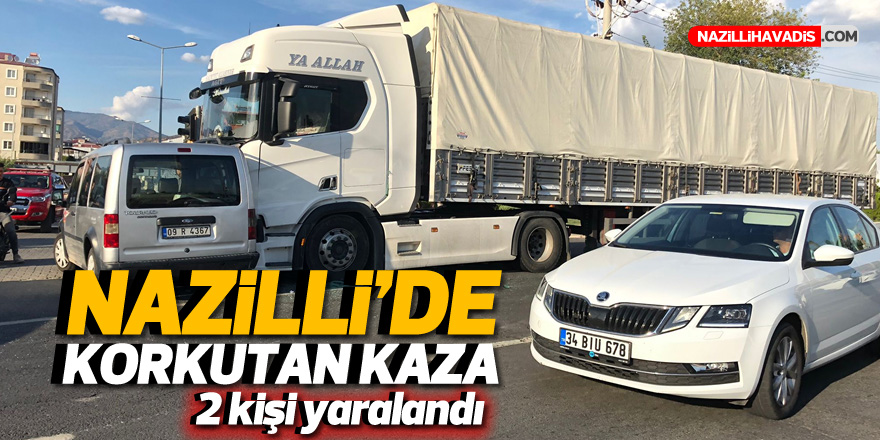 Nazilli’de tır ile ticari araç çarpıştı: 2 yaralı