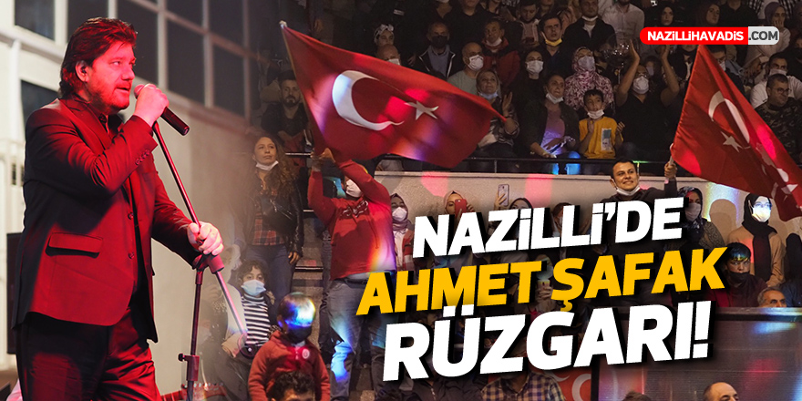 Nazilliler Ahmet Şafak konserinde doyasıya eğlendi