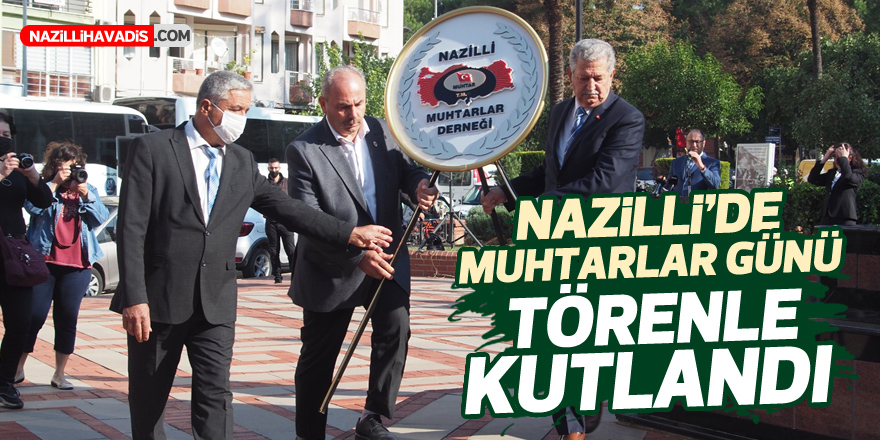 Nazilli’de Muhtarlar Günü kutlandı