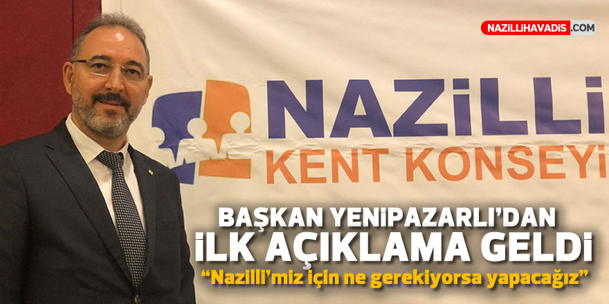 Yenipazarlı: “Nazilli’miz için ne gerekiyorsa yapacağız”