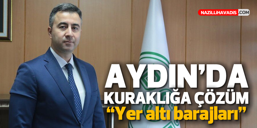 Aydın'a 9 adet yer altı barajı yapılacak