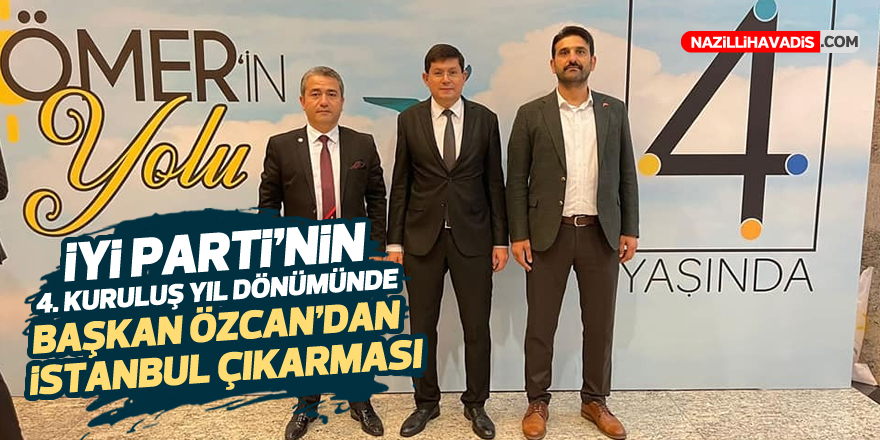 İYİ Parti'nin 4. kuruluş yıl dönümünde Başkan Özcan'dan İstanbul çıkarması